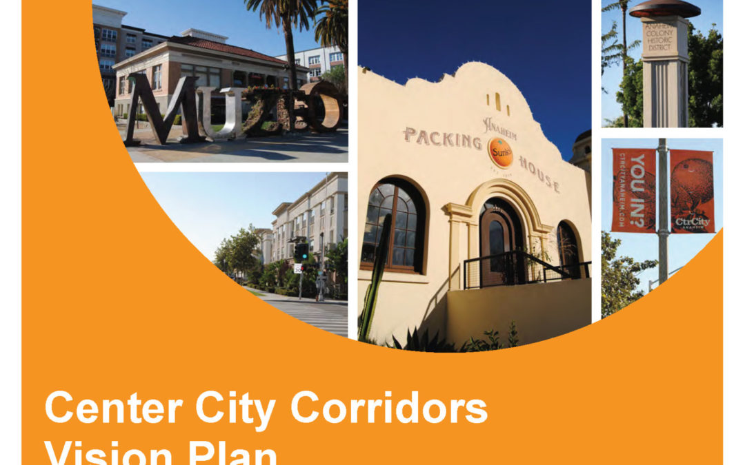 Anaheim Center City Corridors Opportunites Analysis, Vision Plan, & Specific Plan